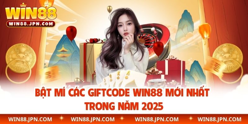Bật mí các giftcode WIN88 mới nhất trong năm 2025