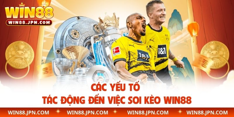 Các yếu tố tác động đến việc soi kèo WIN88