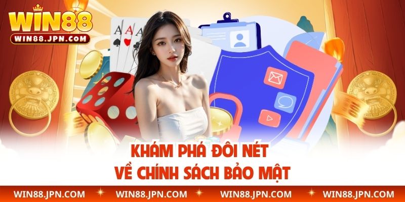 Khám phá đôi nét về chính sách bảo mật