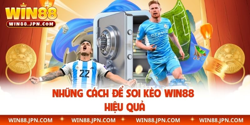 Những cách để soi kèo WIN88 hiệu quả