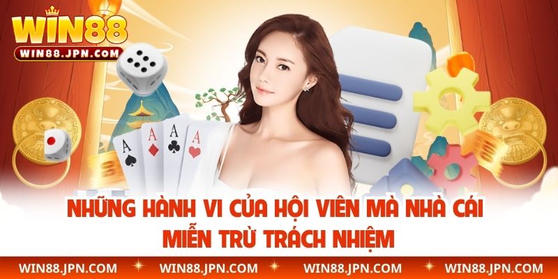 Những hành vi của hội viên mà nhà cái miễn trừ trách nhiệm