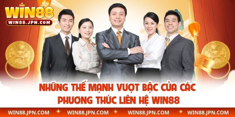 Những thế mạnh vượt bậc của các phương thức liên hệ WIN88