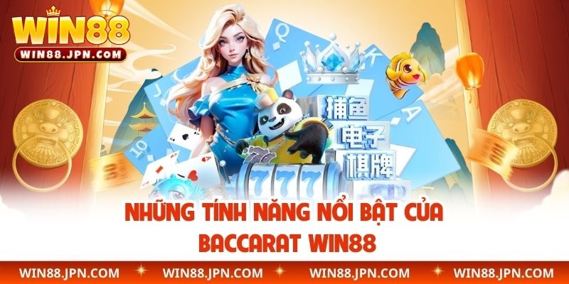 Những tính năng nổi bật của Baccarat WIN88