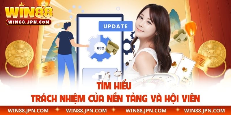 Tìm hiểu trách nhiệm của nền tảng và hội viên