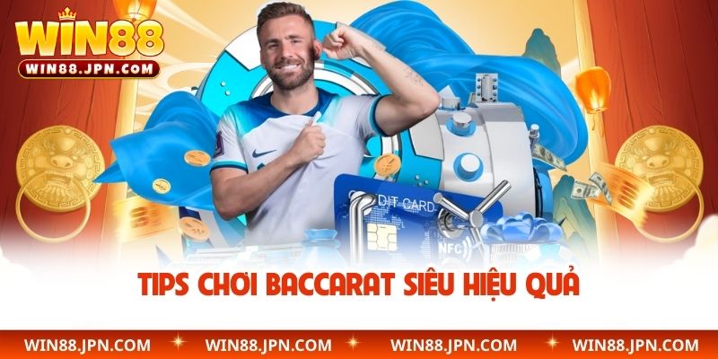 Tips chơi Baccarat siêu hiệu quả